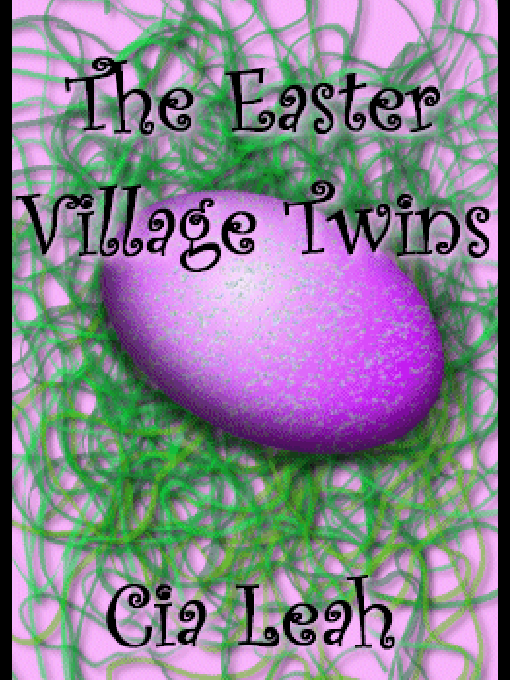 Title details for The Easter Village Twins by Cia Leah - Wait list